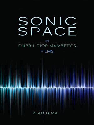 cover image of Sonic Space in Djibril Diop Mambety's Films